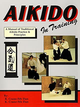 Read Aikido in Training: A Manual of Traditional Aikido Practice & Principles - R. Crane file in PDF