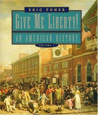 Download Give Me Liberty!: An American History to 1877 - Eric Foner | PDF