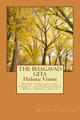 Read Online The Bhagavad Gita: Holistic Vision (Holy Vedas Book 3) - Hardev S. Thakur | ePub