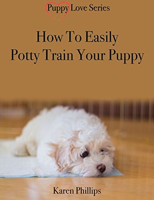 Download Potty Train Your Puppy in Five Easy Steps (Puppy Love Series Book 1) - Karen Phillips | ePub