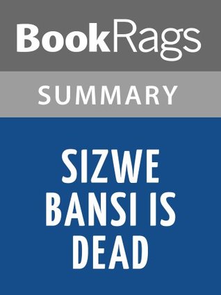 Read Sizwe Bansi is Dead by Athol Fugard   Summary & Study Guide - BookRags file in PDF