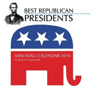 Download BEST REPUBLICAN PRESIDENTS Mini Wall Calendar 2016: 16 Month Calendar - Jack Smith | ePub