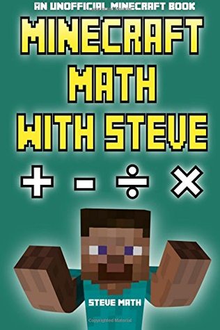 Read Online Minecraft Math with Steve: An Unofficial Minecraft Book - Steve Math | PDF