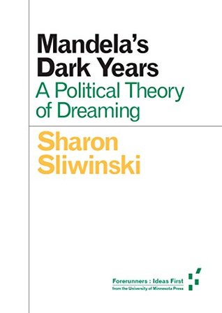Download Mandela's Dark Years: A Political Theory of Dreaming (Forerunners) - Sharon Sliwinski file in ePub