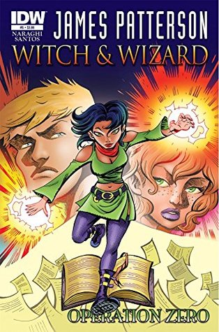 Full Download James Patterson's Witch & Wizard #5: Operation Zero (James Patterson's: Witch & Wizard) - Dara Naraghi | PDF