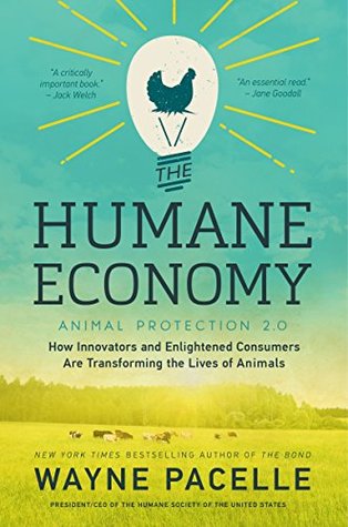 Read The Humane Economy: How Innovators and Enlightened Consumers Are Transforming the Lives of Animals - Wayne Pacelle file in PDF