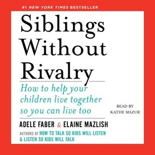 Read Online Siblings Without Rivalry: How to Help Your Children Live Together So You Can Live Too - Adele Faber file in ePub