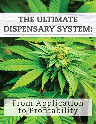 Full Download The Ultimate Dispensary System: From Application to Profitability (The Proven Dispensary System Book 1) - William Gere | ePub