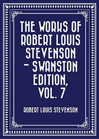 Download The Works of Robert Louis Stevenson - Swanston Edition, Vol. 7 - Robert Louis Stevenson file in ePub