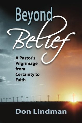Full Download Beyond Belief: A Protestant pastor's journey from certainty to faith. - Don Lindman file in ePub