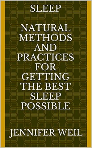Download SLEEP Natural Methods and Practices for Getting the Best Sleep Possible - Jennifer Weil file in ePub