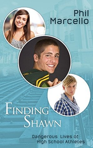 Read Online Finding Shawn (Dangerous Lives Of High School Athletes Book 1) - Phil Marcello file in ePub