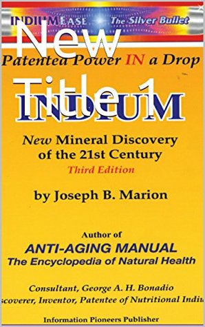 Full Download Indium New Mineral Discovery of The 21st Century - Dr. Joseph Marion | PDF