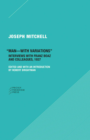 Read Man-with Variations: Interviews with Franz Boas and Colleagues, 1937 - Joseph Mitchell file in ePub