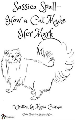 Read Online Sassica Spall - How a Cat Made Her Mark (The Sassica Collection Book 2) - Maria Cairnie | PDF