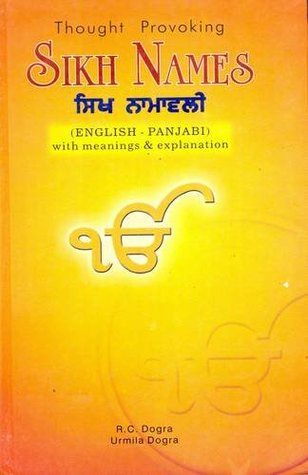 Full Download Thought Provoking Sikh Names: English-Punjabi - With Meanings and Explanations for Over 6000 Sikh Names - R.C. Dogra | PDF
