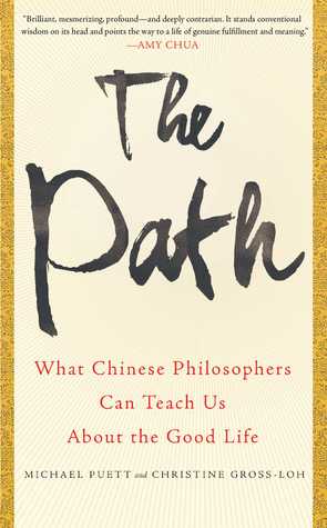 Full Download The Path: What Chinese Philosophers Can Teach Us About the Good Life - Michael Puett file in PDF