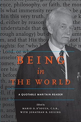 Read Being in the World: A Quotable Maritain Reader (Quotable Maritain Readers) - Mario O. D'Souza | PDF