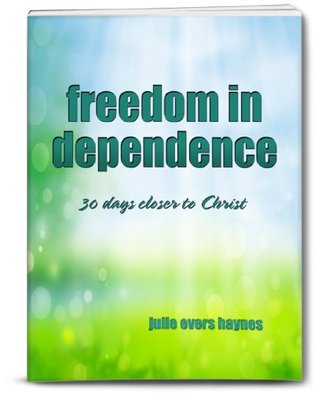 Download Freedom In Dependence: 30 Days Closer to Christ - Julie Evers Haynes file in ePub