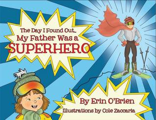 Full Download The Day I Found Out My Father Was a Superhero - Erin O'Brien | PDF