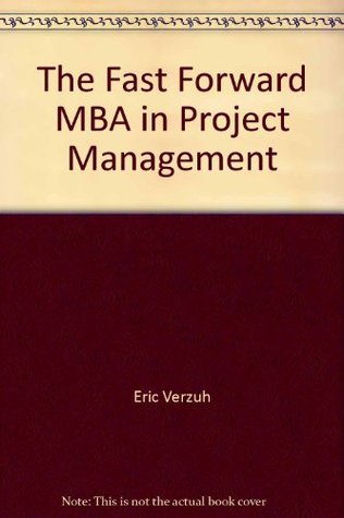 Download The Fast Forward MBA in Project Management (The Portable MBA) (Special Edition Series-University of Wisconsin-Madison) - Eric Verzuh file in PDF