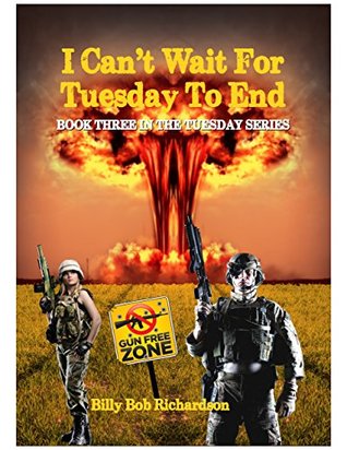 Full Download I Can't Wait For Tuesday To End: Book Three In The TUESDAY PAW Series - Billy Bob Richardson file in PDF