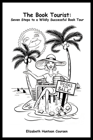 Read Online The Book Tourist: Seven Steps to a Wildly Successful Book Tour - Liz Coursen file in ePub