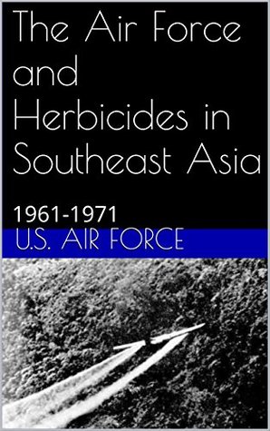 Download The Air Force and Herbicides in Southeast Asia: 1961-1971 - U.S. Air Force | ePub
