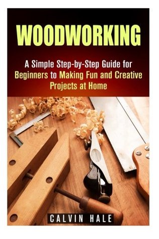 Download Woodworking: A Simple Step-by-Step Guide for Beginners to Making Fun and Creative Projects at Home (DIY Decorating Projects) - Calvin Hale file in ePub