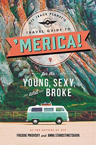 Read Off Track Planet's Travel Guide to 'Merica! for the Young, Sexy, and Broke - Off Track Planet | PDF