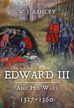 Read Online Edward III & His Wars, 1327-1360 (Albion Monarchs) - William James Ashley file in PDF