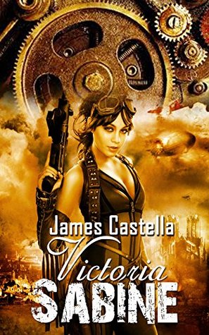 Full Download Steampunk: Short Story: Victoria Sabine (Book 1): Urban Fantasy, Science Fiction, Action Adventure, Virus Fiction (Steampunk, Adventure, Action, Epidemic, Series) - James Castella file in ePub