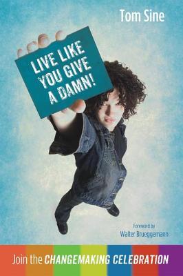 Read Live Like You Give a Damn!: Join the Changemaking Celebration - Tom Sine file in ePub
