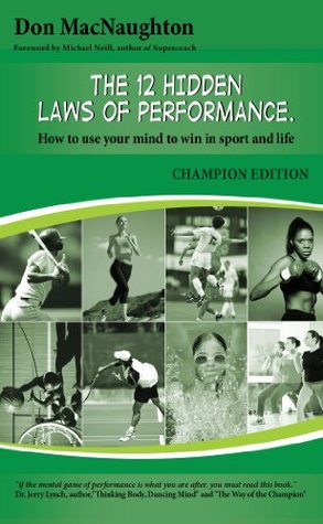 Full Download The 12 Hidden Laws of Performance :How to Use your Mind to Win in Sport and Life Champion Edition - Don MacNaughton | PDF