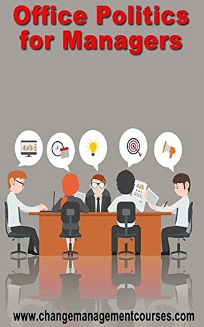 Full Download Office Politics for Managers (Change Management Courses) - Change Management Team file in PDF