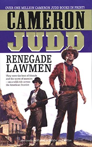 Full Download Renegade Lawmen: They Were The Best Of Friends And The Worst Of Enemies-On A Wild Ride Across The American Frontier. - Cameron Judd file in PDF
