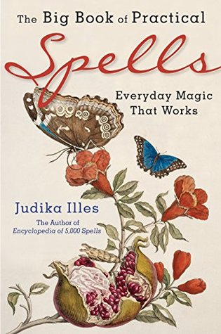 Read Online The Big Book of Practical Spells: Everyday Magic That Works - Judika Illes file in PDF