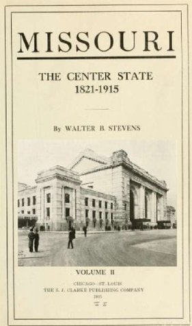 Read Missouri the center state, 1821-1915 Volume 2 - Walter Barlow Stevens | PDF