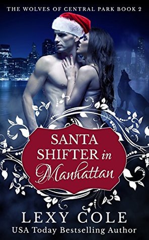 Read Online Santa Shifter in Manahattan: Sweet and Sexy Billionaire Shifters (The Wolves of Central Park Book 2) - Lexy Cole file in PDF