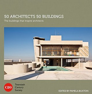 Read 50 Architects 50 Buildings: The buildings that inspire architects - Pamela Buxton | ePub