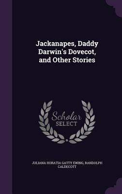 Download Jackanapes, Daddy Darwin's Dovecot, and Other Stories - Juliana Horatia Ewing | ePub