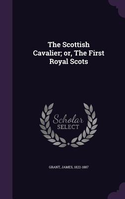 Download The Scottish Cavalier; Or, the First Royal Scots - James Grant | ePub