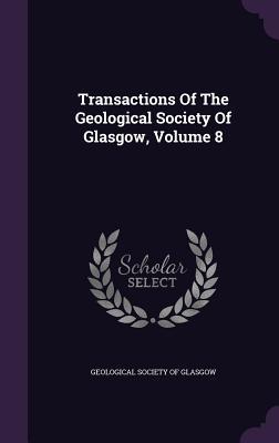 Read Transactions of the Geological Society of Glasgow, Volume 8 - Geological Society of Glasgow | PDF