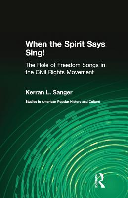 Download When the Spirit Says Sing!: The Role of Freedom Songs in the Civil Rights Movement - Kerran L Sanger file in ePub