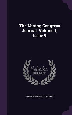 Download The Mining Congress Journal, Volume 1, Issue 9 - American Mining Congress file in PDF