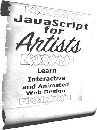Read Online JavaScript for Artists: Interactive and Animated Web Design - W.R. Beeching | PDF
