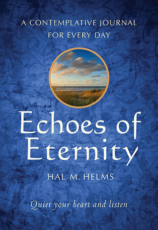 Read Echoes of Eternity: A Contemplative Journal for Every Day - Hal M. Helms | ePub