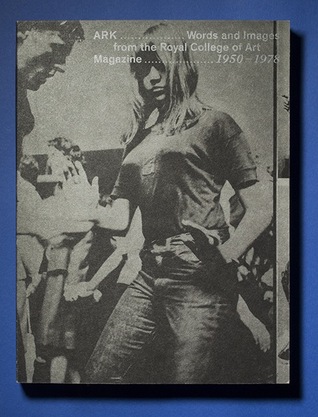 Read ARK: Words and Images from the Royal College of Art Magazine 1950-1978 - Emily Beber file in PDF