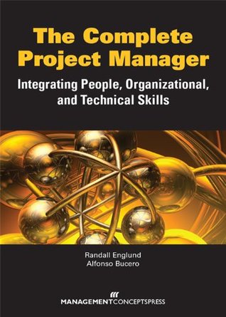 Read Online The Complete Project Manager: Integrating People, Organizational, and Technical Skills - Randall L. Englund | ePub