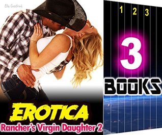 Download Historical: Rancher's Virgin Daughter 2: 3 Books Special Bundle: Hot Westerns Girl Erotica Sex Stories - Ella Gottfried file in PDF